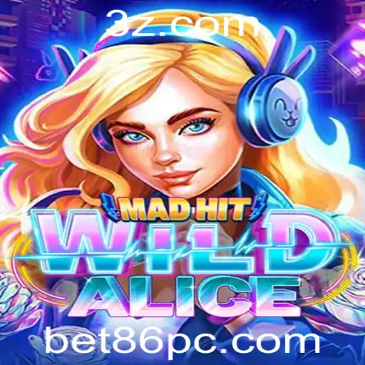 bet86 - MadHitWildAlice: Uma Aventura de Jogo Inequívoca com bet86